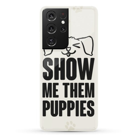 Show Me Them Puppies Phone Case
